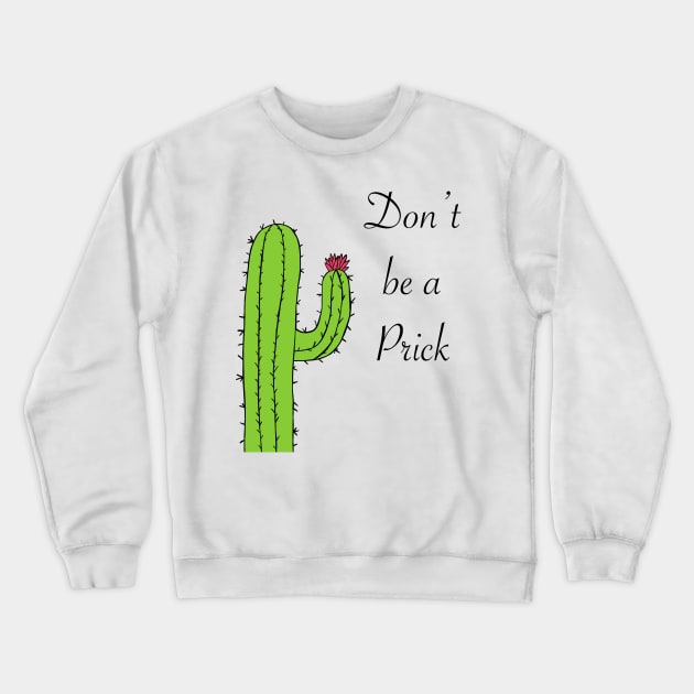 Don’t be a prick Crewneck Sweatshirt by shellTs